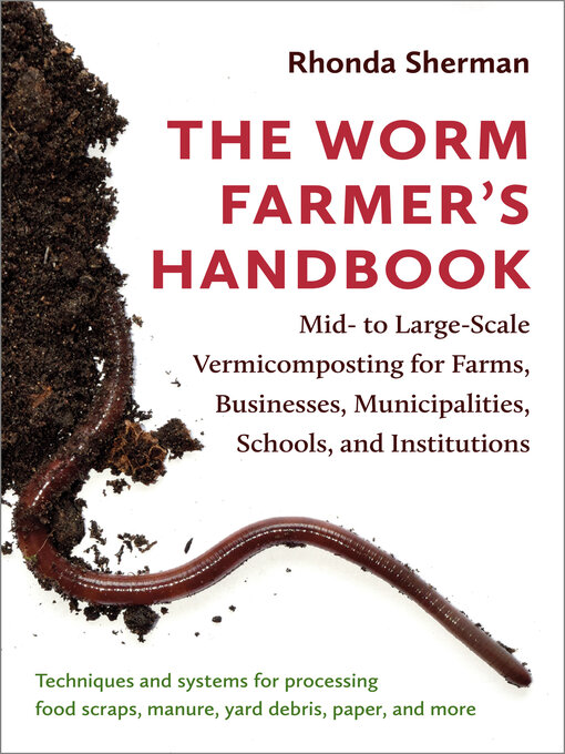 Title details for The Worm Farmer's Handbook by Rhonda Sherman - Available